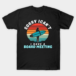 Sorry I Can't I have a Board Meeting Surfing graphic woman T-Shirt